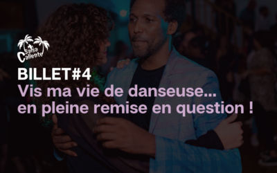 Billet #4 : Vis ma vie de danseuse… en pleine remise en question !