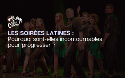 Les soirées latines : Pourquoi sont-elles incontournables pour progresser ?