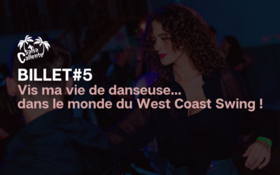 Billet #5 : Vis ma vie de danseuse… dans le monde du West Coast Swing
